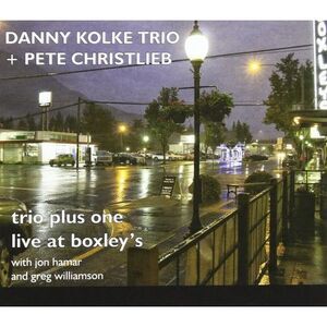 Danny Kolke Trio & Christlieb, Pete - Trio Plus One: Live at Boxley's  COMPACT